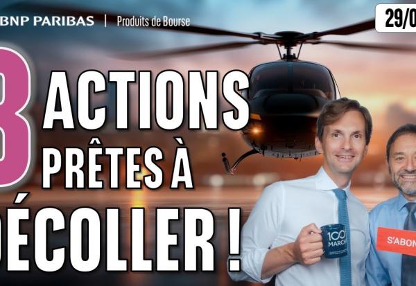 3 ACTIONS prêtes à DÉCOLLER - 100 % Marchés - 29/09/2025