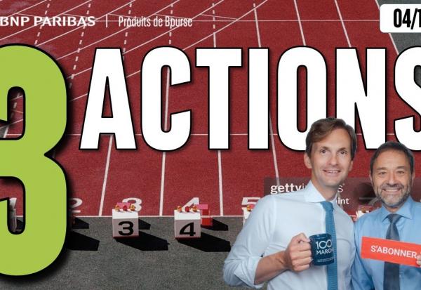 3 actions prêtes à REPARTIR - 100 % Marchés - 04/11/2025