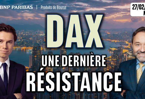 DAX : Une dernière résistance à franchir - 100 % Marchés - 27/02/2026 - M