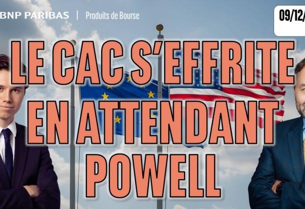 Le CAC s'effrite en attendant Powell - 100 % Marchés - 09/12/2025 - S