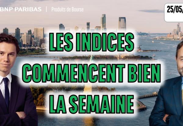 Les indices commencent bien la semaine - 100 % Marchés - 25/05/2026 - S
