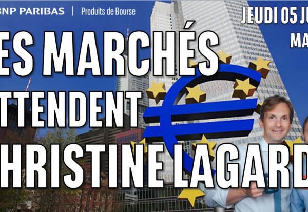 Les marchés attendent Christine Lagarde - 100 % Marchés