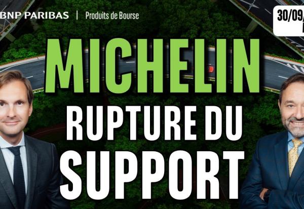 MICHELIN : RUPTURE du SUPPORT - 100 % Marchés - 30/09/2025 - M