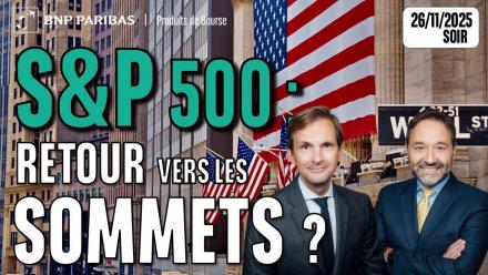 S&P : retour vers les sommets ? - 100 % Marchés - 26/11/2025 - S