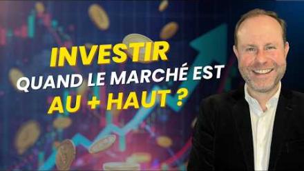 Faut-il CONTINUER à investir quand le marché est au plus HAUT ?