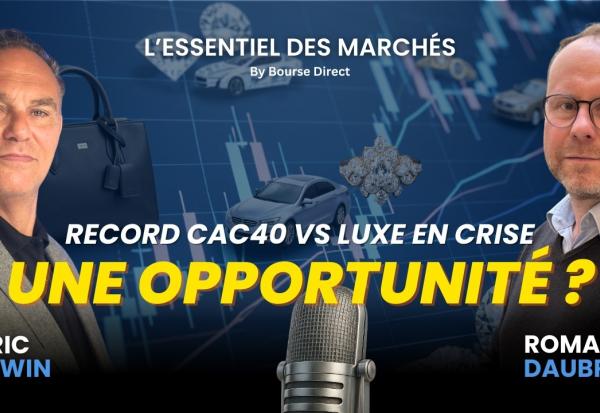 Luxe en CRISE vs CAC40 au SOMMET : comment EXPLOITER ce paradoxe ?