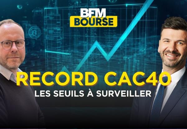 Nouveau sommet pour le CAC 40 : Les seuils à surveiller