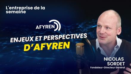 Réussir l'industrialisation verte : Les enjeux et ambitions d'Afyren