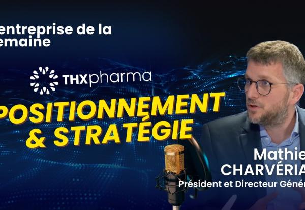 THX Pharma : Positionnement & Accord stratégique - L'entreprise de la Semaine