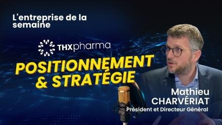 THX Pharma : Positionnement & Accord stratégique - L'entreprise de la Semaine