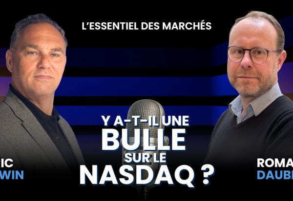 Y A-T-IL UNE BULLE SUR LE NASDAQ ? - L'Essentiel des Marchés